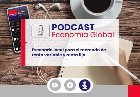 Economía Global - Escenario local para el mercado de renta variable y renta fija