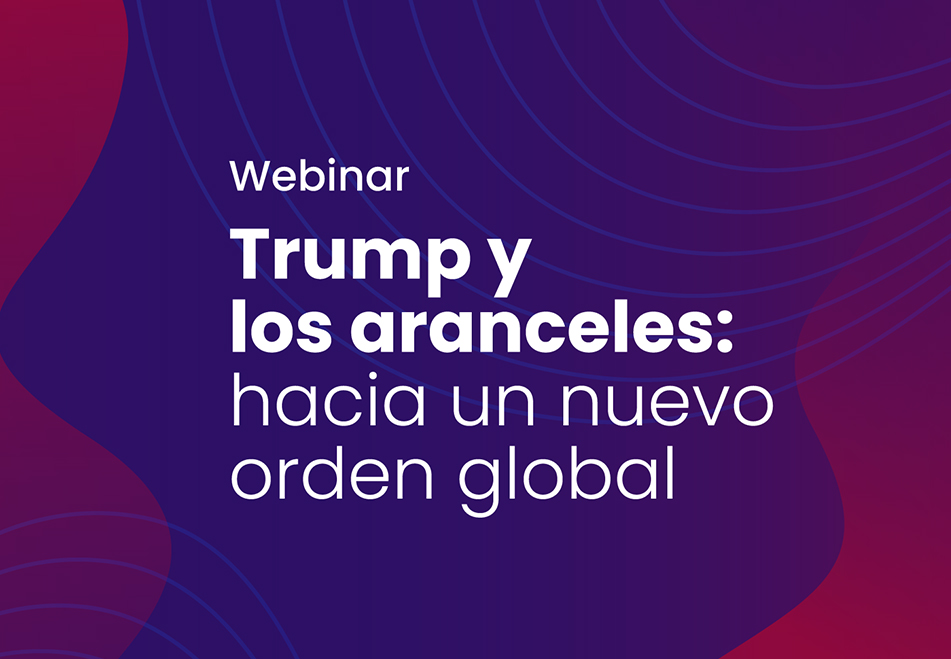 Webinar: "Trump y los aranceles: hacia un nuevo orden global"
